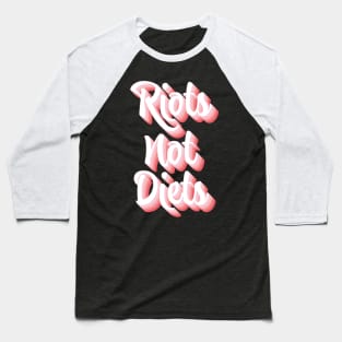 Riots Not Diets Baseball T-Shirt